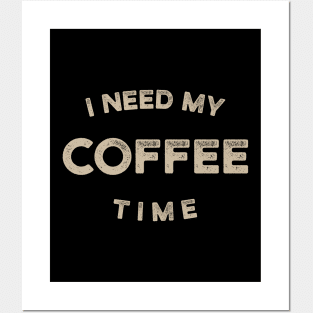 I Need My Coffee Time Posters and Art